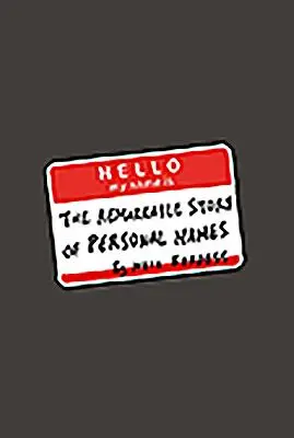 Ciao, il mio nome è...: La straordinaria storia dei nomi personali - Hello, My Name Is...: The Remarkable Story of Personal Names