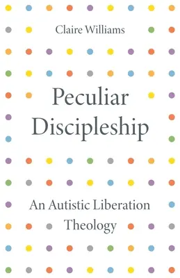 Discepolato peculiare: Una teologia della liberazione autistica - Peculiar Discipleship: An Autistic Liberation Theology