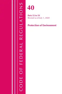 Codice dei regolamenti federali, Titolo 40 Protezione dell'ambiente 53-59, aggiornato al 1° luglio 2020 (Ufficio del registro federale (U S )) - Code of Federal Regulations, Title 40 Protection of the Environment 53-59, Revised as of July 1, 2020 (Office of the Federal Register (U S ))