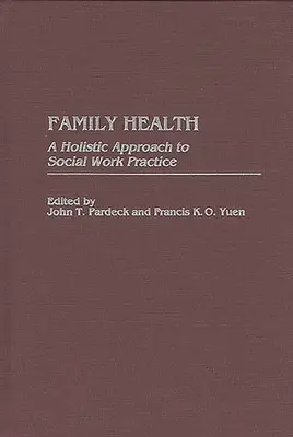 La salute della famiglia: Un approccio olistico alla pratica del lavoro sociale - Family Health: A Holistic Approach to Social Work Practice