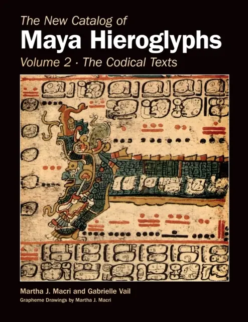 Nuovo catalogo dei geroglifici maya, volume secondo: testi codificati - New Catalog of Maya Hieroglyphs, Volume Two: Codical Texts