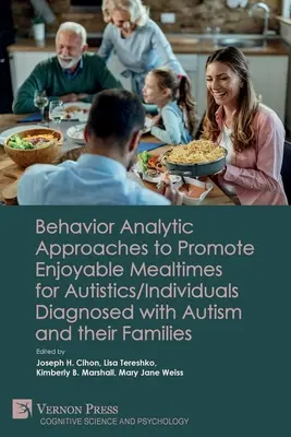 Approcci analitici del comportamento per promuovere pasti piacevoli per autistici/individui con diagnosi di autismo e le loro famiglie - Behavior Analytic Approaches to Promote Enjoyable Mealtimes for Autistics/Individuals Diagnosed with Autism and their Families