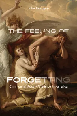 Il sentimento dell'oblio: Cristianesimo, razza e violenza in America - The Feeling of Forgetting: Christianity, Race, and Violence in America