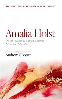 Amalia Holst: Sulla vocazione della donna all'istruzione intellettuale superiore - Amalia Holst: On the Vocation of Woman to Higher Intellectual Education