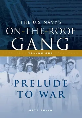 La banda sul tetto della Marina USA: Volume I - Preludio alla guerra - The US Navy's On-the-Roof Gang: Volume I - Prelude to War