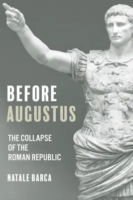 Prima di Augusto: Il crollo della Repubblica romana - Before Augustus: The Collapse of the Roman Republic