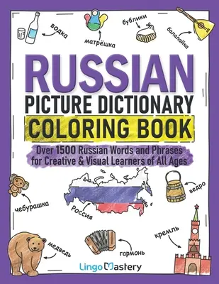 Dizionario illustrato russo da colorare: Oltre 1500 parole e frasi russe per studenti creativi e visivi di tutte le età - Russian Picture Dictionary Coloring Book: Over 1500 Russian Words and Phrases for Creative & Visual Learners of All Ages