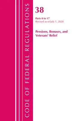 Codice dei regolamenti federali, titolo 38 Pensioni, gratifiche e assistenza ai veterani 0-17, aggiornato al 1° luglio 2020 (Ufficio del registro federale (U S )) - Code of Federal Regulations, Title 38 Pensions, Bonuses and Veterans' Relief 0-17, Revised as of July 1, 2020 (Office of the Federal Register (U S ))