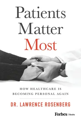I pazienti contano di più: Come l'assistenza sanitaria sta tornando a essere personale - Patients Matter Most: How Healthcare Is Becoming Personal Again