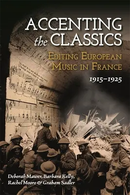 Accentare i classici: Editing della musica europea in Francia, 1915-1925 - Accenting the Classics: Editing European Music in France, 1915-1925