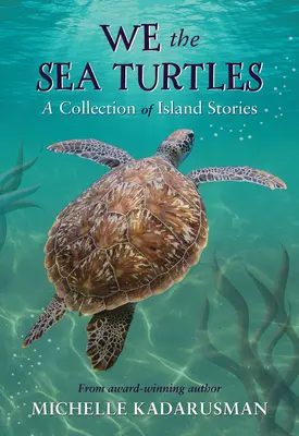Noi tartarughe di mare: Una raccolta di storie di isole - We the Sea Turtles: A Collection of Island Stories