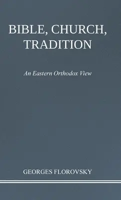 Bibbia, Chiesa, Tradizione: Una visione ortodossa orientale - Bible, Church, Tradition: An Eastern Orthodox View