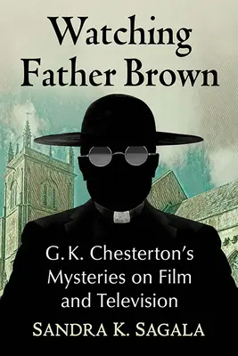 Guardando Padre Brown: I misteri di G.K. Chesterton al cinema e in televisione - Watching Father Brown: G.K. Chesterton's Mysteries on Film and Television