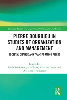 Pierre Bourdieu in Studi di organizzazione e gestione: Cambiamento sociale e trasformazione dei campi - Pierre Bourdieu in Studies of Organization and Management: Societal Change and Transforming Fields