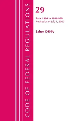 Codice dei regolamenti federali, Titolo 29 Lavoro/OSHA 1900-1910.999, aggiornato al 1° luglio 2020 (Ufficio del registro federale (U S )) - Code of Federal Regulations, Title 29 Labor/OSHA 1900-1910.999, Revised as of July 1, 2020 (Office of the Federal Register (U S ))