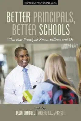 Presidi migliori, scuole migliori: Cosa sanno, credono e fanno i presidi più famosi - Better Principals, Better Schools: What Star Principals Know, Believe, and Do