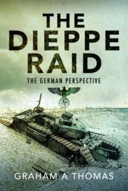 Il raid di Dieppe: la prospettiva tedesca - The Dieppe Raid: The German Perspective