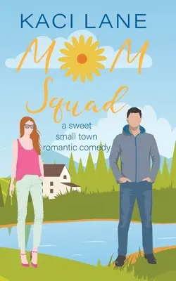 Squadra di mamme: Una dolce commedia romantica di provincia - Mom Squad: A Sweet, Small Town Romantic Comedy