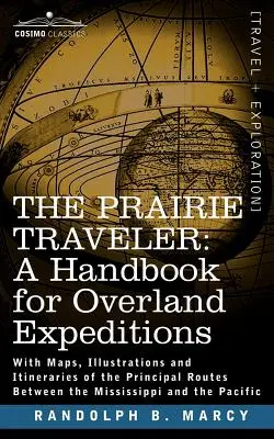 Il viaggiatore della prateria, un manuale per le spedizioni via terra - The Prairie Traveler, a Handbook for Overland Expeditions