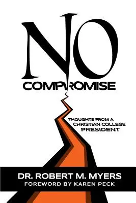 Nessun compromesso: Pensieri di un presidente di college cristiano - No Compromise: Thoughts from a Christian College President