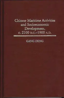 Attività marittime e sviluppo socioeconomico della Cina, 2100 a.C. circa - 1900 d.C. - Chinese Maritime Activities and Socioeconomic Development, C. 2100 B.C. - 1900 A.D.