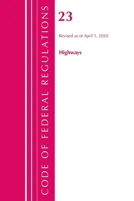Codice dei regolamenti federali, Titolo 23 Autostrade, aggiornato al 1° aprile 2020 (Ufficio del registro federale (USA )) - Code of Federal Regulations, Title 23 Highways, Revised as of April 1, 2020 (Office of the Federal Register (U S ))