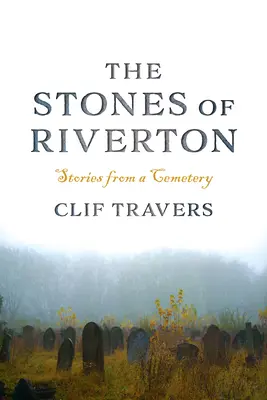 Le pietre di Riverton: Storie di un cimitero - The Stones of Riverton: Stories from a Cemetery
