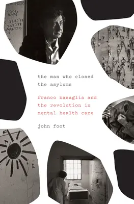 L'uomo che chiuse i manicomi: Franco Basaglia e la rivoluzione nella cura della salute mentale - The Man Who Closed the Asylums: Franco Basaglia and the Revolution in Mental Health Care