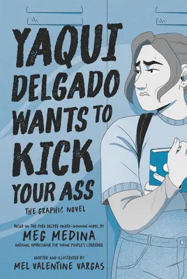 Yaqui Delgado vuole prenderti a calci in culo: il romanzo grafico - Yaqui Delgado Wants to Kick Your Ass: The Graphic Novel