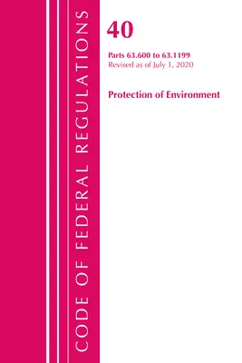 Codice dei regolamenti federali, Titolo 40 Protezione dell'ambiente 63.600-63.1199, revisionato il 1° luglio 2020 - Code of Federal Regulations, Title 40 Protection of the Environment 63.600-63.1199, Revised as of July 1, 2020