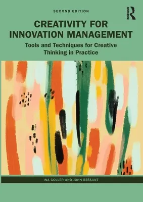 Creatività per la gestione dell'innovazione: Strumenti e tecniche per il pensiero creativo nella pratica - Creativity for Innovation Management: Tools and Techniques for Creative Thinking in Practice