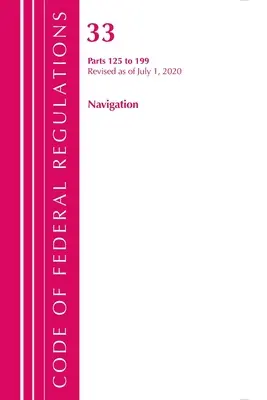 Codice dei regolamenti federali, titolo 33 Navigazione e acque navigabili 125-199, aggiornato al 1° luglio 2020 (Ufficio del registro federale (USA)). - Code of Federal Regulations, Title 33 Navigation and Navigable Waters 125-199, Revised as of July 1, 2020 (Office of the Federal Register (U S ))
