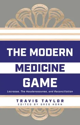 Il gioco della medicina moderna: Lacrosse, gli Haudenosaunee e la riconciliazione - The Modern Medicine Game: Lacrosse, The Haudenosaunee, and Reconciliation