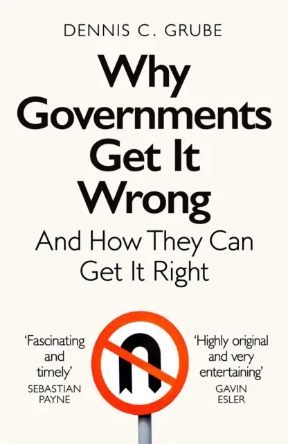 Perché i governi sbagliano - e come possono farlo bene - Why Governments Get It Wrong - And How They Can Get It Right