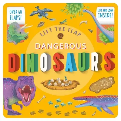 Solleva l'aletta: Dinosauri pericolosi: Libro dei fatti con le alette - Lift the Flap: Dangerous Dinosaurs: Lift-The-Flap Fact Book