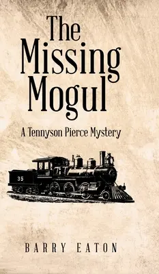 Il magnate scomparso: un mistero di Tennyson Pierce - The Missing Mogul: A Tennyson Pierce Mystery