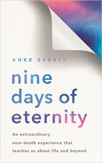 Nove giorni di eternità - Una straordinaria esperienza di pre-morte che ci insegna qualcosa sulla vita e sull'aldilà - Nine Days of Eternity - An Extraordinary Near-Death Experience That Teaches Us About Life and Beyond