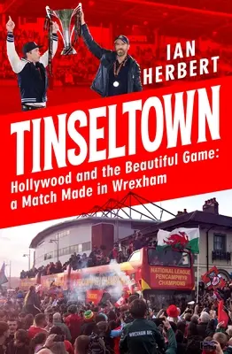 Tinseltown: Hollywood e il bel gioco - Un incontro fatto a Wrexham - Tinseltown: Hollywood and the Beautiful Game - A Match Made in Wrexham