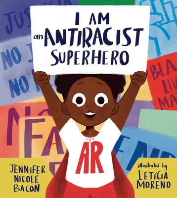 Sono un supereroe antirazzista: Con attività per aiutarvi a diventarlo anche voi! - I Am an Antiracist Superhero: With Activities to Help You Be One Too!