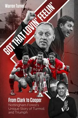 Got That Lovin' Feelin' - Da Clark a Cooper, la storia unica del Nottingham Forest tra turbolenze e trionfi - Got That Lovin' Feelin' - From Clark to Cooper, Nottingham Forest's Unique Story of Turmoil and Triumph