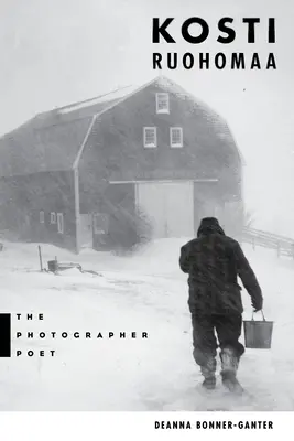 Kosti Ruohomaa: Il poeta fotografo - Kosti Ruohomaa: The Photographer Poet