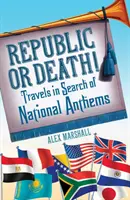 Repubblica o morte! - Viaggi alla ricerca degli inni nazionali - Republic or Death! - Travels in Search of National Anthems