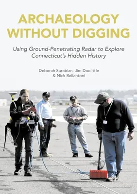 Archeologia senza scavi: La storia del Connecticut scoperta dal radar a penetrazione del terreno - Archaeology Without Digging: Connecticut History Uncovered by Ground-Penetrating Radar
