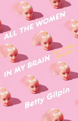 Tutte le donne nel mio cervello: E altre preoccupazioni - All the Women in My Brain: And Other Concerns
