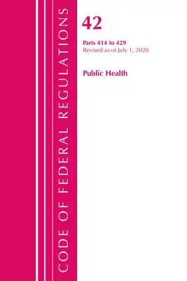 Codice dei regolamenti federali, Titolo 42 Sanità pubblica 414-429, aggiornato al 1° ottobre 2020 (Ufficio del registro federale (USA )) - Code of Federal Regulations, Title 42 Public Health 414-429, Revised as of October 1, 2020 (Office of the Federal Register (U S ))