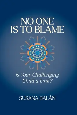 Nessuno è da biasimare: Il vostro bambino problematico è un legame? - No One Is to Blame: Is Your Challenging Child a Link?