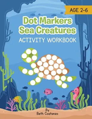 Creature marine col pennarello a punti - Quaderno di attività - Dot Marker Sea Creatures - Activity Workbook