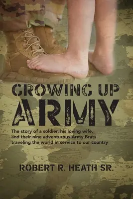 Crescere nell'esercito: La storia di un soldato, della sua amata moglie e dei loro nove avventurosi marmocchi dell'esercito che viaggiano per il mondo al servizio della nostra comunità. - Growing up Army: The story of a soldier, his loving wife, and their nine adventurous Army Brats traveling the world in service to our c