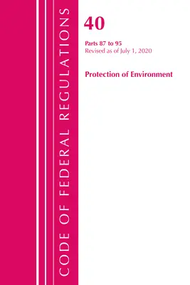 Codice dei regolamenti federali, Titolo 40 Protezione dell'ambiente 87-95, aggiornato al 1° luglio 2020 (Ufficio del registro federale (U S )) - Code of Federal Regulations, Title 40 Protection of the Environment 87-95, Revised as of July 1, 2020 (Office of the Federal Register (U S ))