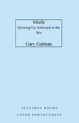 Disadattato: Crescere in modo imbarazzante negli anni '80 - Misfit: Growing Up Awkward in the '80s